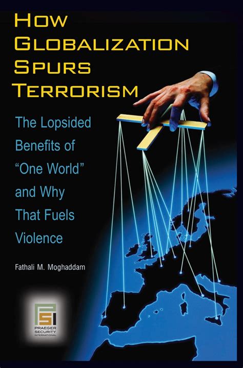 How Globalization Spurs Terrorism The Lopsided Benefits of One World and Why That Fuels Violence Kindle Editon